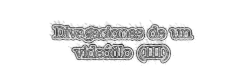 ["Divagaciones de un vide�filo�III�"]