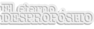 ["El eterno desprop�sito"]
